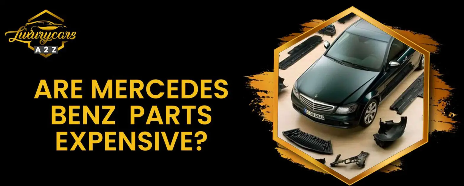 Är Mercedes Benz-delar dyra?