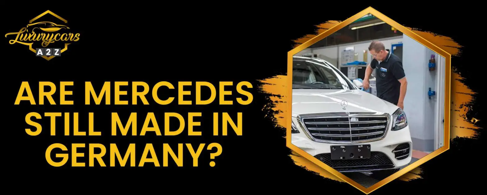 Tillverkas Mercedes fortfarande i Tyskland?