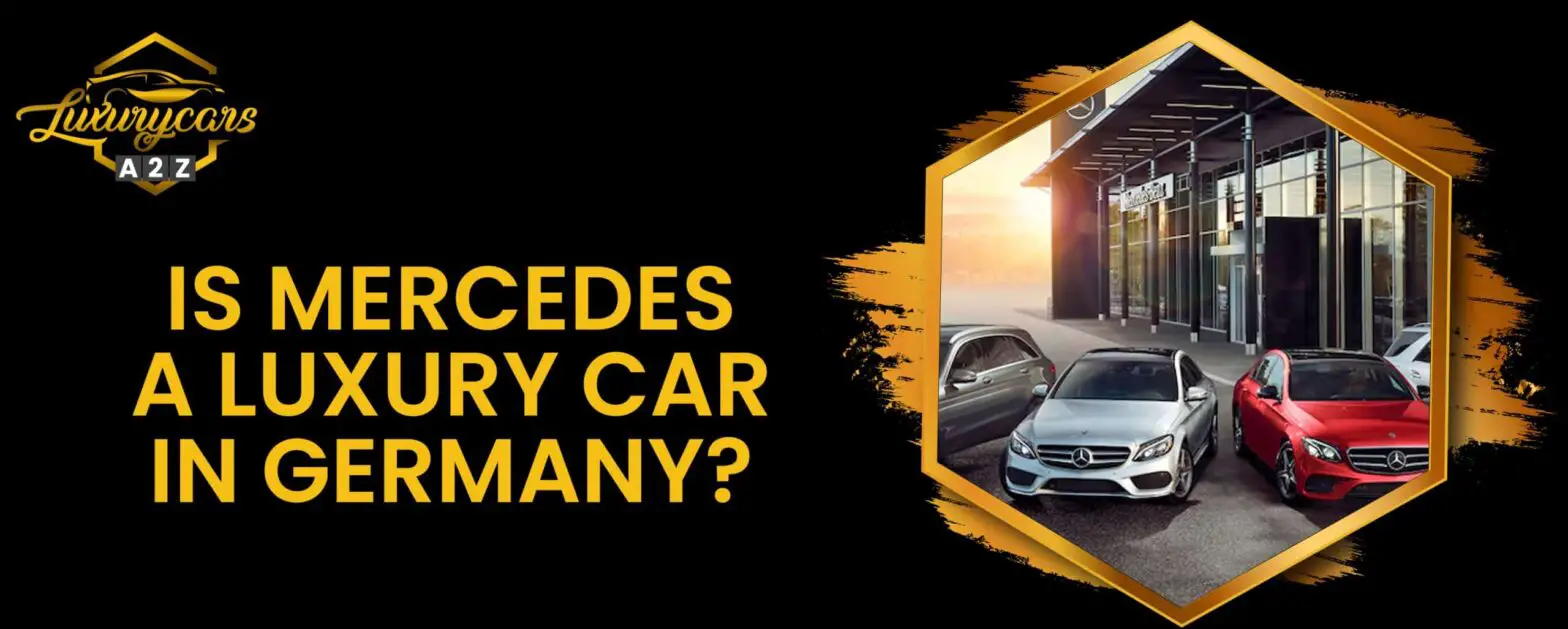 Är Mercedes en lyxbil i Tyskland?