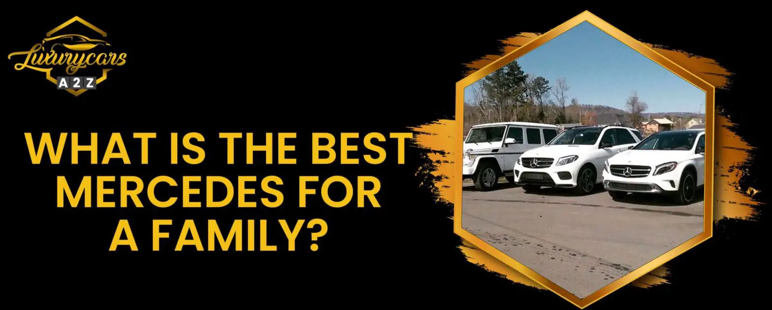 Vilken är den bästa Mercedes för en familj?