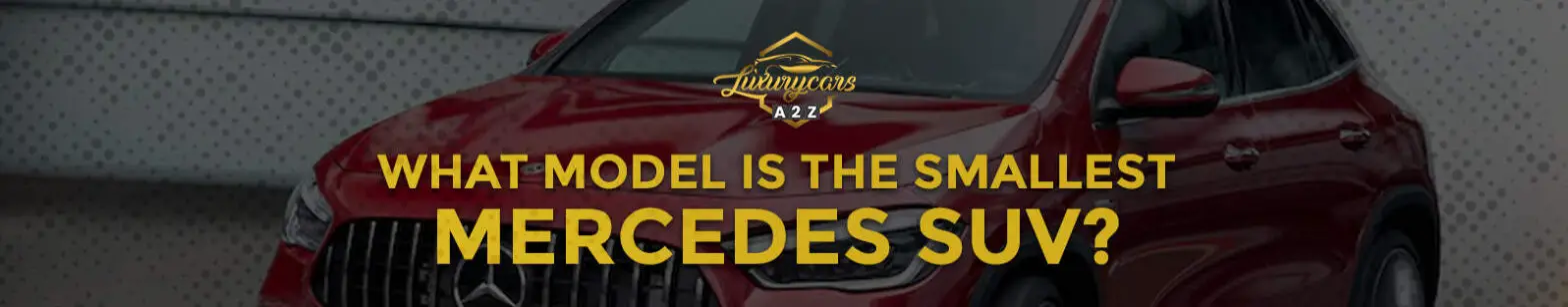 Vilken modell är den minsta Mercedes SUV?