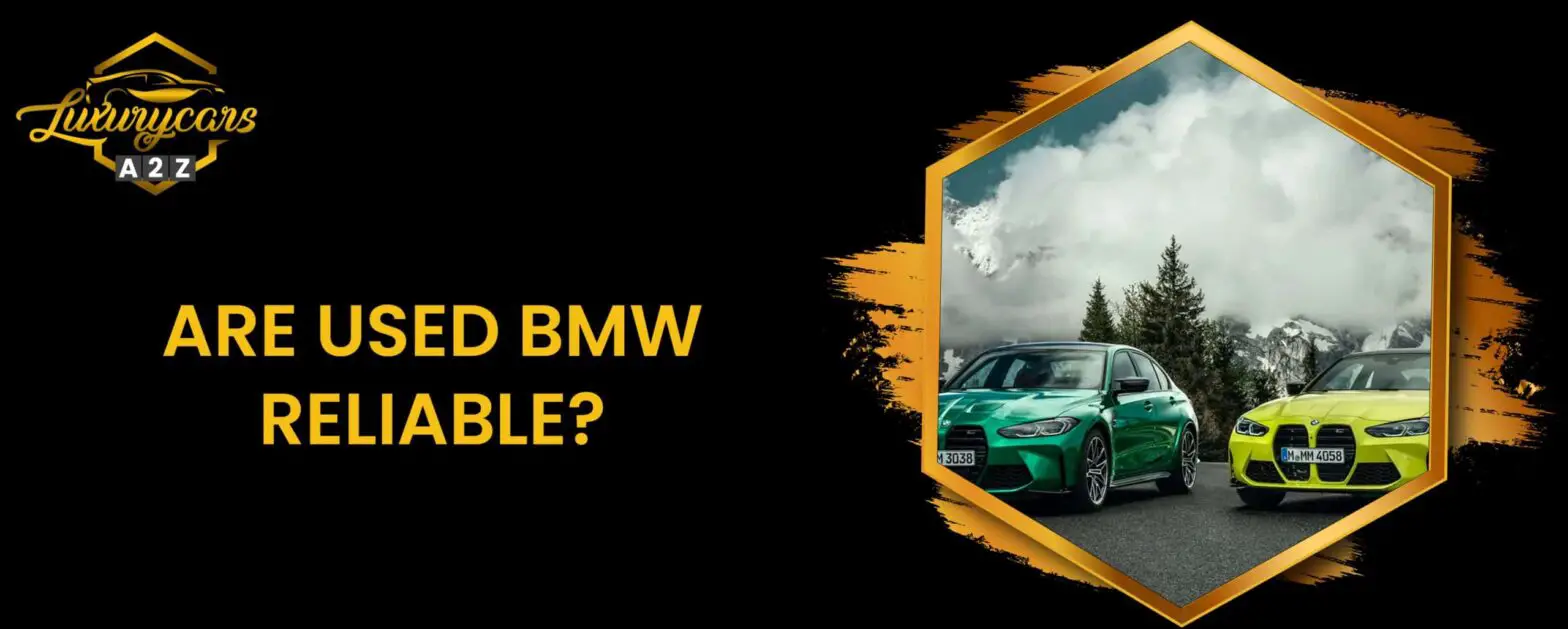 Är begagnade BMW tillförlitliga?