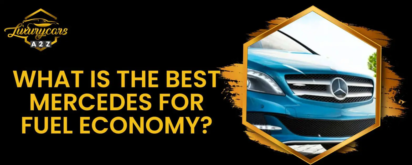 Vilken är den bästa Mercedes när det gäller bränsleekonomi?