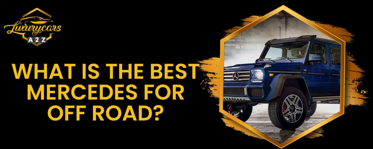 Vilken är den bästa Mercedes för terrängkörning?