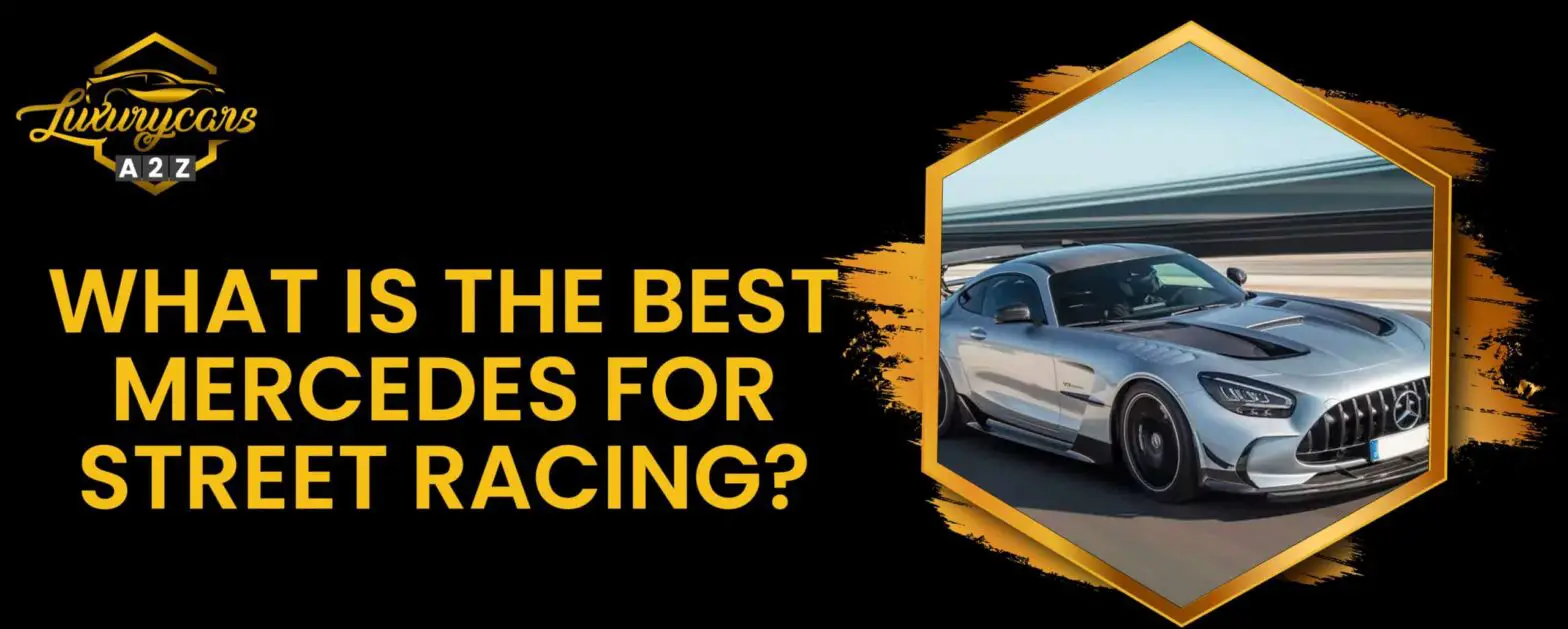 Vilken är den bästa Mercedes för street racing?