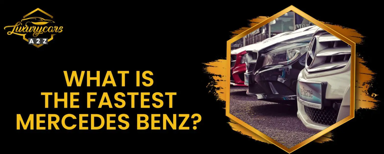 Vilken är den snabbaste Mercedes Benz?