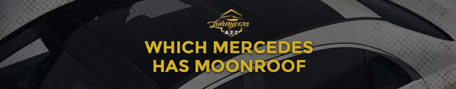 Vilken Mercedes har ett Moonroof?