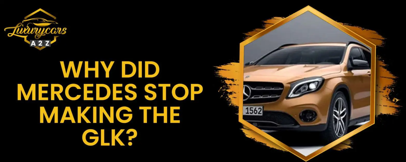 Varför slutade Mercedes att tillverka GLK?
