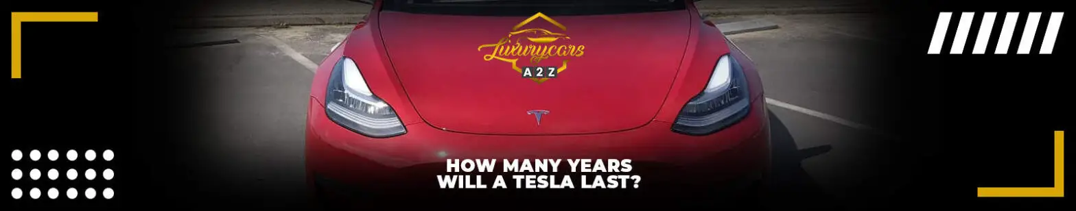 Hur många år håller en Tesla?
