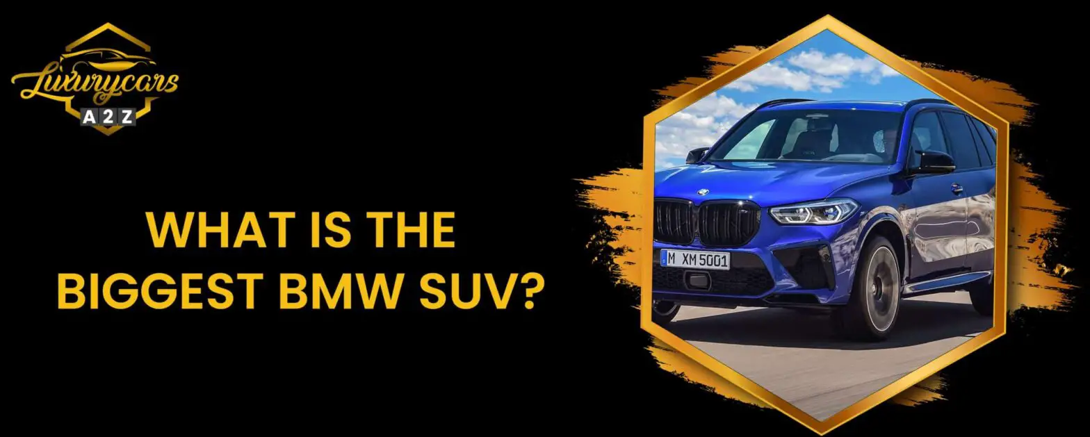 Vilken är den största BMW SUV:n?