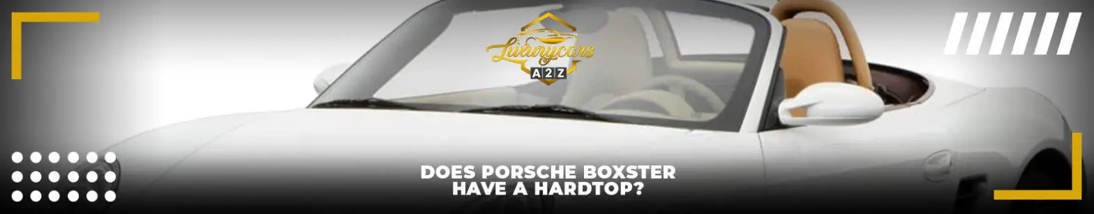 Har Porsche Boxster en hardtop?
