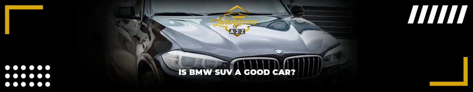 Är en BMW SUV en bra bil?
