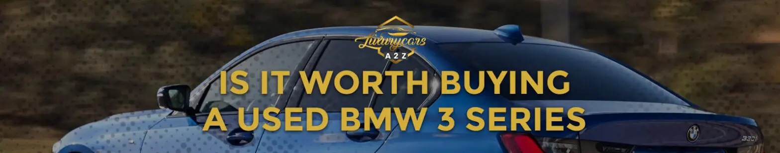 Är det värt att köpa en begagnad BMW 3-serie?