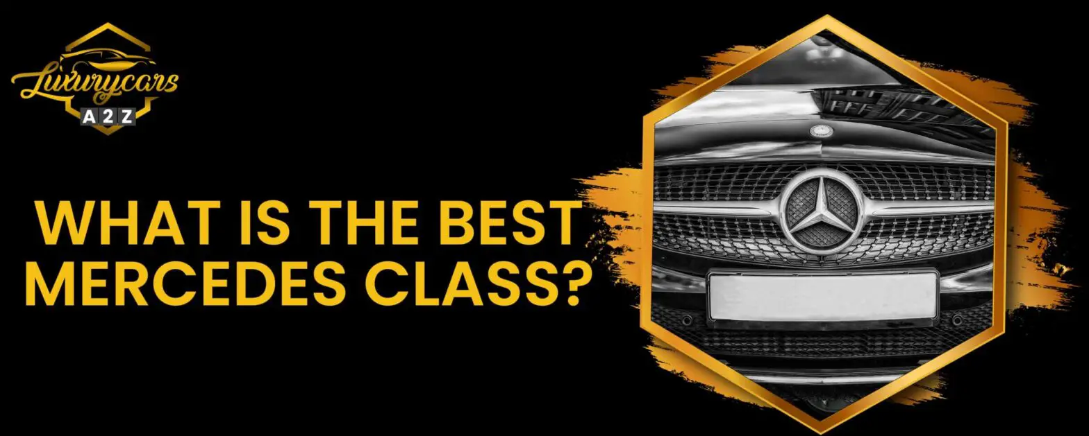 Vilken är den bästa Mercedes-klassen?