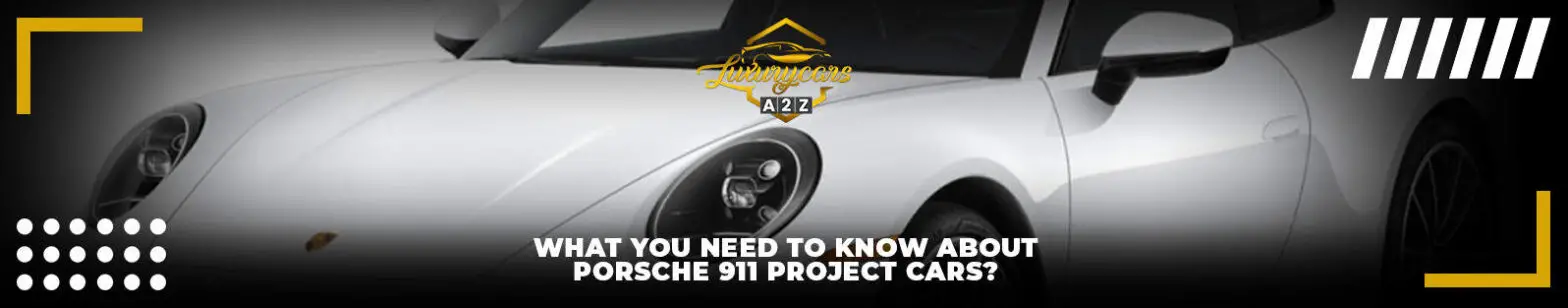 Vad du behöver veta om Porsche 911-projektbilar