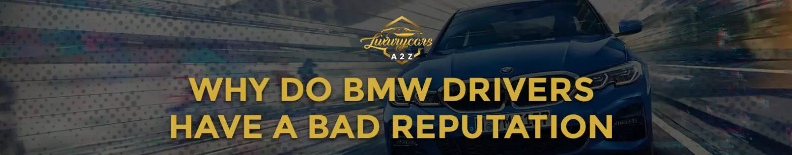 Varför har BMW-förare ett dåligt rykte?