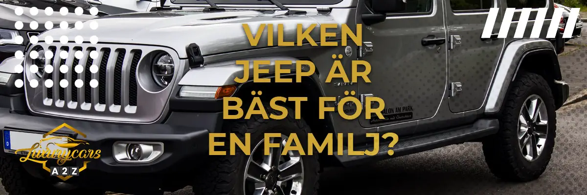 Vilken Jeep är bäst för en familj?
