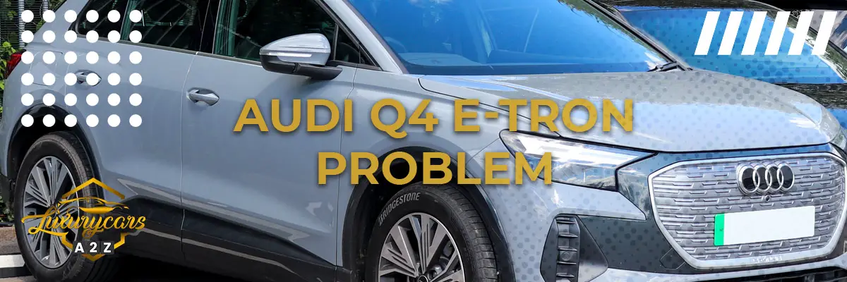 Audi Q4 e-tron problem