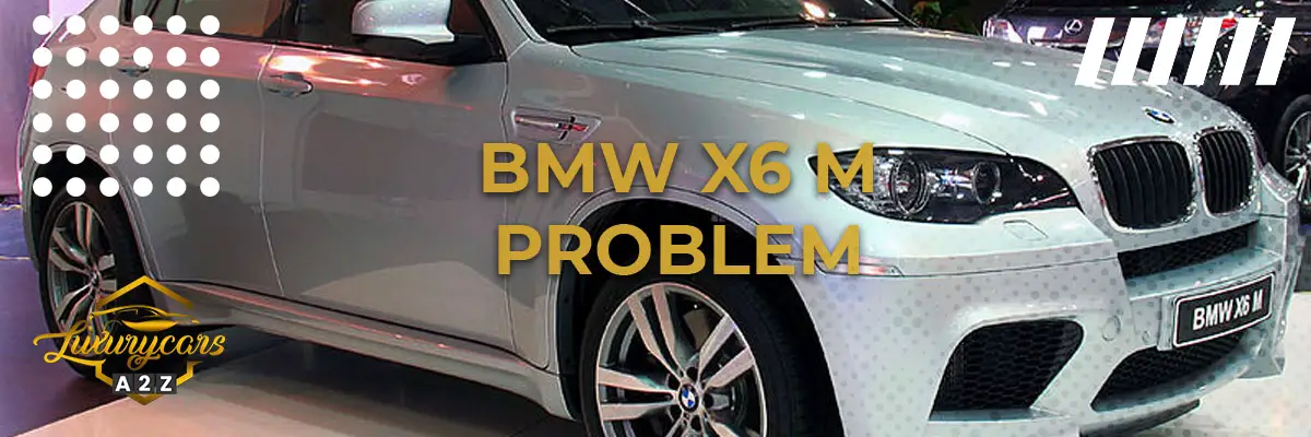 BMW X6 M problem & fel