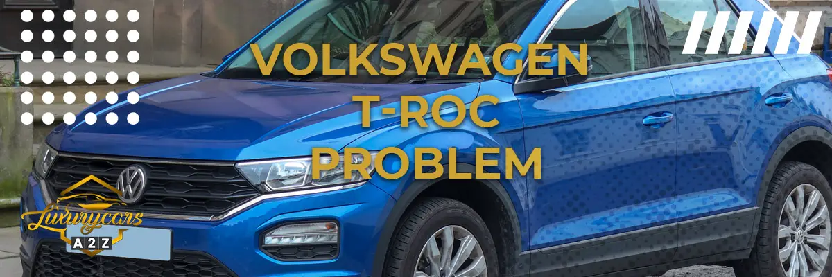 Volkswagen T-Roc problem & fel