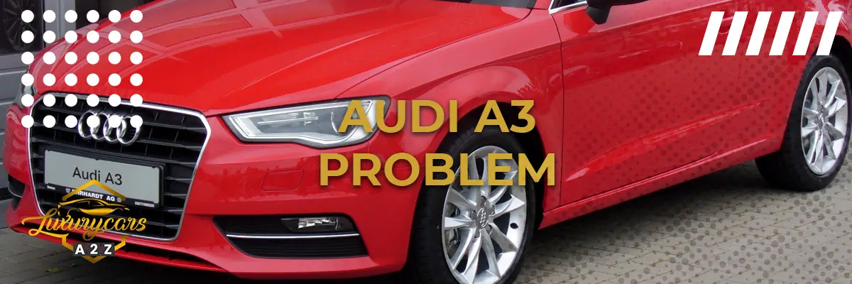 Audi A3 problem & fel