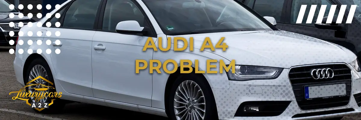 Audi A4 problem & fel