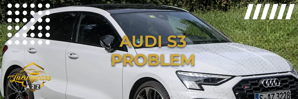 Audi S3 problem & fel