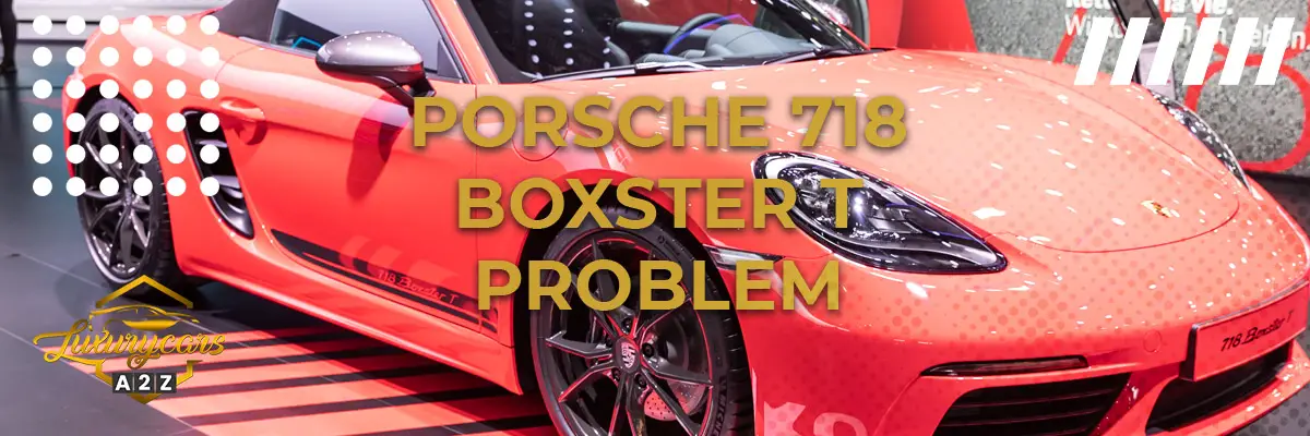 Porsche 718 Boxster T problem & fel