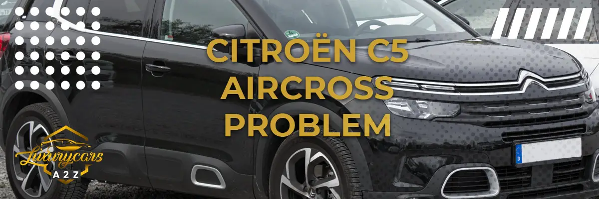 Citroën C5 Aircross problem & fel