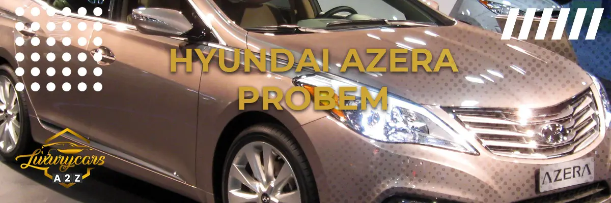 Hyundai Azera problem & fel