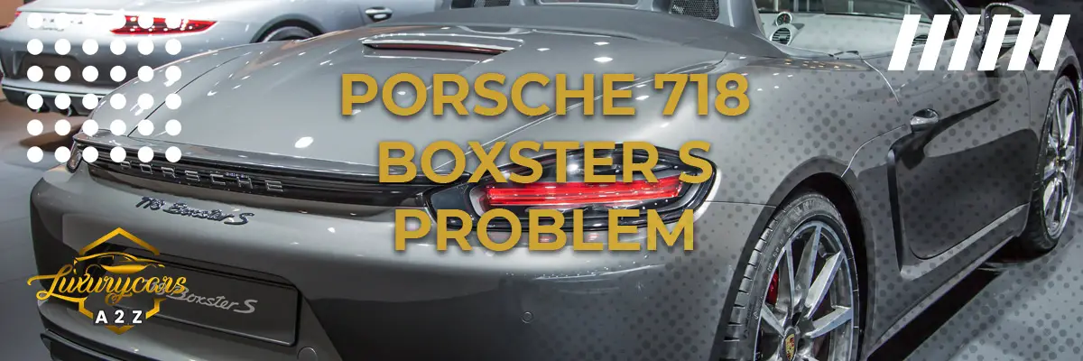 Porsche 718 Boxster S problem & fel