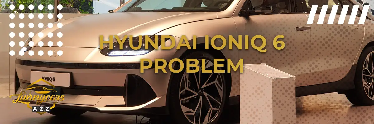 Hyundai Ioniq 6 problem & fel